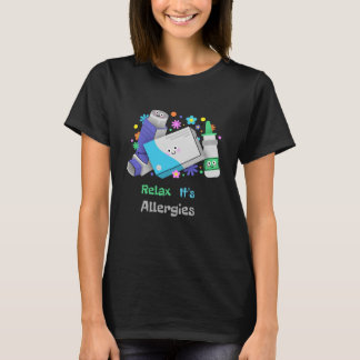 Entspann dich, es ist Allergien, ich bin nicht Sic T-Shirt