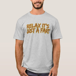Entspann dich, es ist nur ein Furz T-Shirt