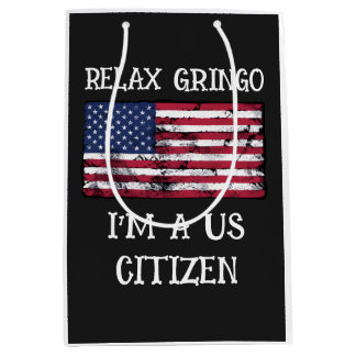 Entspann dich Gringo, ich bin US-Bürger Mittlere Geschenktüte