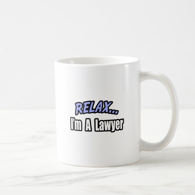 Entspann dich, ich bin Anwalt Kaffeetasse (Rechts)