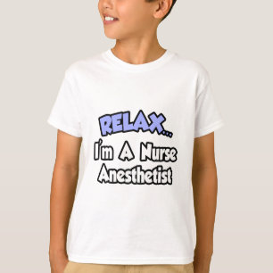 Entspann dich...ich bin ein Nurseanästhesist T-Shirt