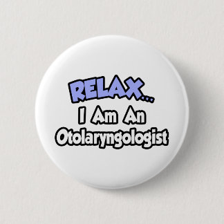 Entspann dich ... Ich bin ein Otolaryngologe Button
