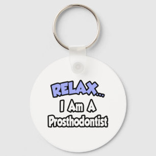Entspann dich.. Ich bin ein Prosthodontist Schlüsselanhänger