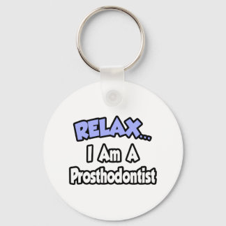 Entspann dich.. Ich bin ein Prosthodontist Schlüsselanhänger
