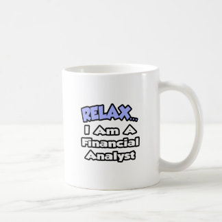 Entspann dich...Ich bin Finanzanalytiker Kaffeetasse