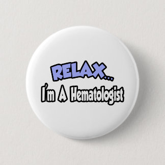 Entspann dich...ich bin Hematologe Button