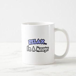 Entspann dich...Ich bin Manager Kaffeetasse