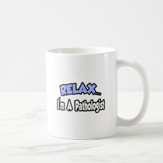 Entspann dich...Ich bin Pathologe Kaffeetasse