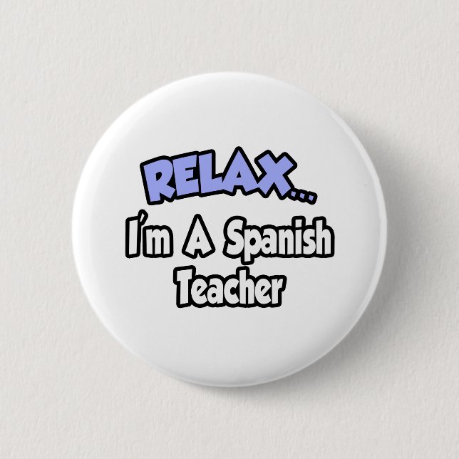 Entspann dich...Ich bin Spanischlehrerin Button (Vorderseite)
