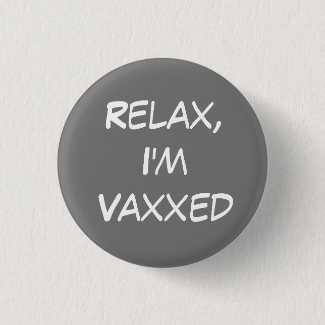 Entspann dich, ich bin Vaxxed Button (Vorderseite)