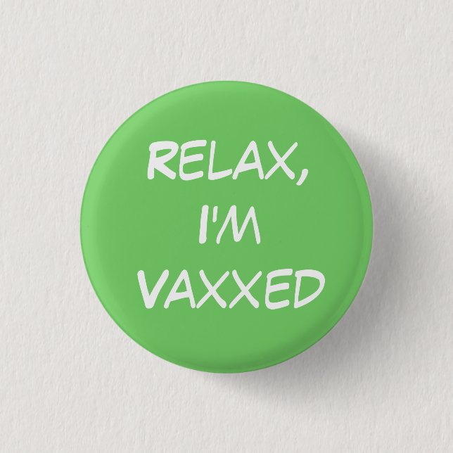 Entspann dich, ich bin Vaxxed Button (Vorderseite)