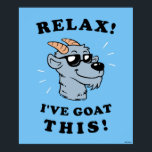 Entspann dich! Ich habe das hier. Poster<br><div class="desc">"Entspann dich! Ich habe "Goat This" Ziegengrafik von bCreative zeigt eine coole Ziege mit Sonnenbrille! Das ist ein tolles Geschenk für Familie, Freunde oder eine Leckerei für sich! Diese lustige Grafik ist eine großartige Ergänzung zu jedem Stil: bCreative ist ein führender Schöpfer und Lizenzgeber von originellen, trendigen Designs und Immobilien....</div>