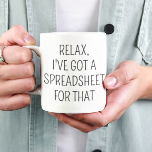 Entspann dich, ich habe eine Tabelle dafür Lustige Kaffeetasse
