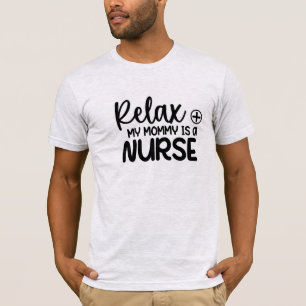Entspann dich, meine Mami ist Krankenschwester T-Shirt