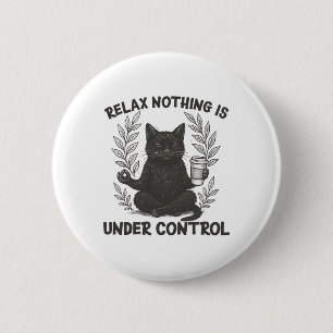 Entspann dich, nichts ist unter Kontrolle, lustige Button