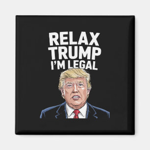 Entspann dich, Trump, ich bin ein legaler Amerikan Magnet
