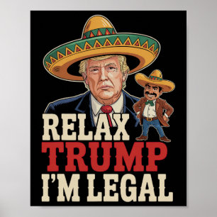 Entspann dich Trump ich bin legal lustig Cinco De  Poster
