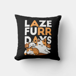 Entspannen bei Katzen Kunst - "Laze Furr Days" für Kissen