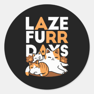 Entspannen bei Katzen Kunst - "Laze Furr Days" für Runder Aufkleber