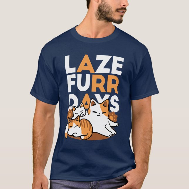 Entspannen bei Katzen Kunst - "Laze Furr Days" für T-Shirt (Vorderseite)