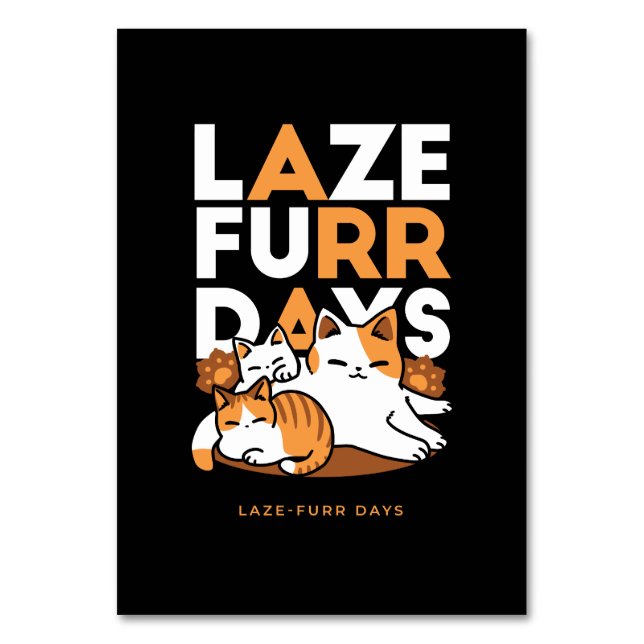 Entspannen bei Katzen Kunst - "Laze Furr Days" für Tischnummer (Vorderseite)