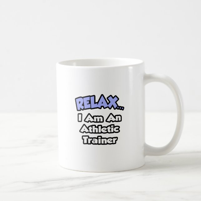 Entspannen ... Ich bin Athletiktrainer Kaffeetasse (Rechts)