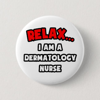 Entspannen ... Ich bin eine Dermatologie-Krankensc Button
