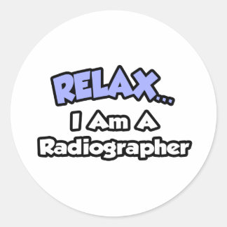 Entspannen .. Ich bin Radiographin Runder Aufkleber