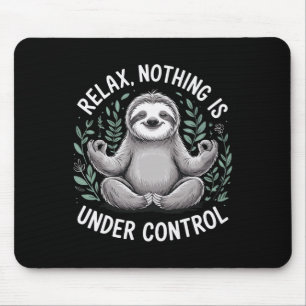 Entspannen Nichts ist unter Kontrolle _6 Mousepad