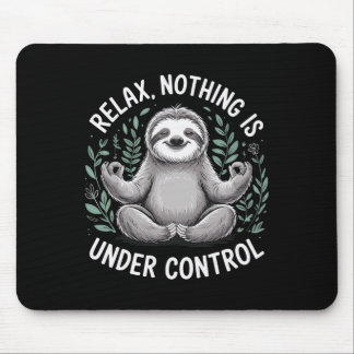 Entspannen Nichts ist unter Kontrolle _6  Mousepad