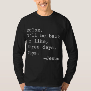 Entspannen Sie, ich bin wieder Jesus Zitat lustige T-Shirt