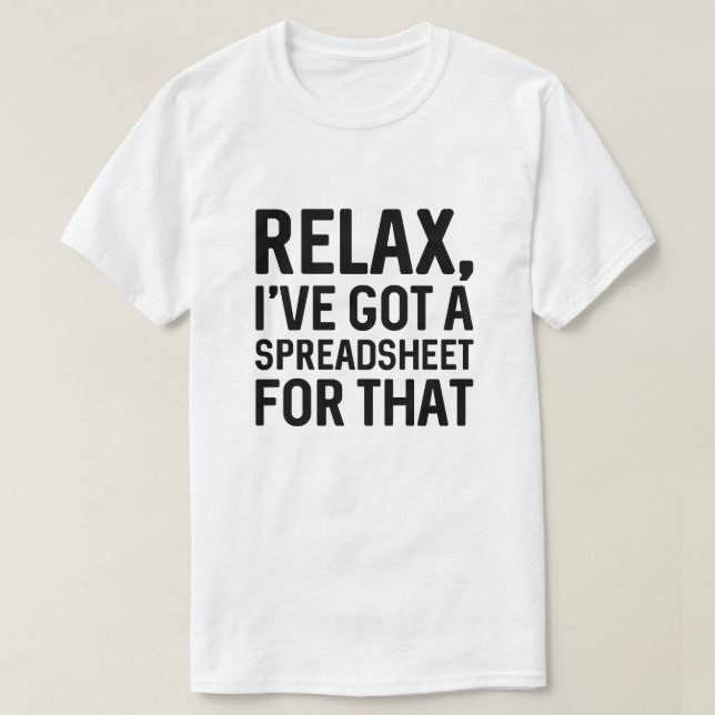 Entspannen Sie, ich habe dafür eine Tabelle Got T-Shirt (Design vorne)