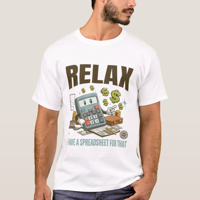 Entspannen Sie, ich habe dafür eine Tabelle T-Shirt (Vorderseite)