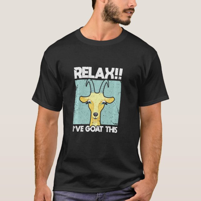 Entspannen Sie, ich habe dieses Hemd Ziege Lover B T-Shirt (Vorderseite)