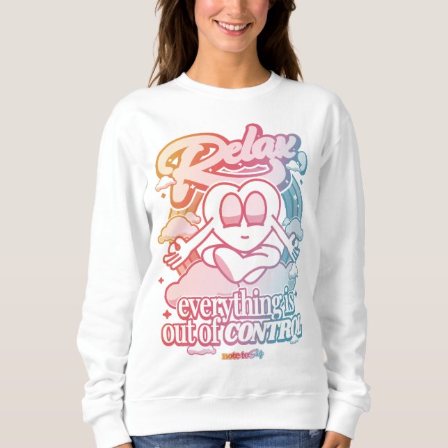 Entspannen Sie sich, alles ist aus der Kontrolle Sweatshirt (Vorderseite)