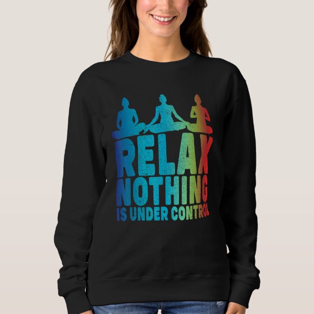 Entspannen Sie sich bei Kontrolle Yoga Sweatshirt (Vorderseite)