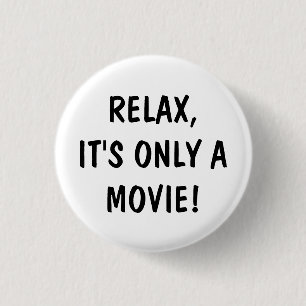 Entspannen Sie sich, es ist nur ein Film - Knopf Button