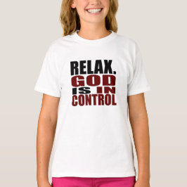 ENTSPANNEN Sie sich. GOTT IST IN KONTROLLE T-Shirt