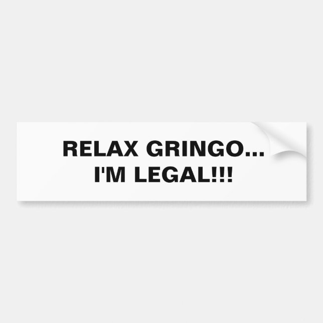 ENTSPANNEN SIE SICH GRINGO… Ich bin!! LEGAL! Autoaufkleber (Vorne)
