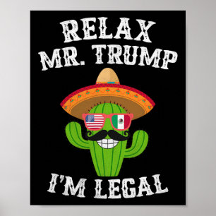 Entspannen Sie sich, Herr Trump, ich bin legal - L Poster