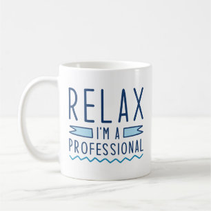 Entspannen Sie sich, ich bin Profi Kaffeetasse
