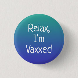 Entspannen Sie sich, ich bin Vaxxed Button-On Butt Button