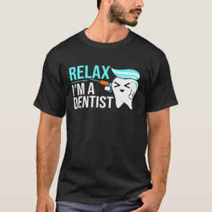 Entspannen Sie sich im Zahnarzt Zahnarztassistent T-Shirt