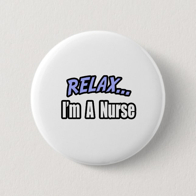 Entspannen Sie sich... Krankenschwester Button (Vorderseite)
