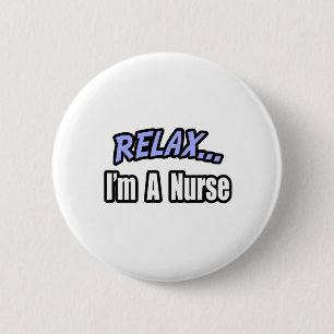 Entspannen Sie sich... Krankenschwester Button