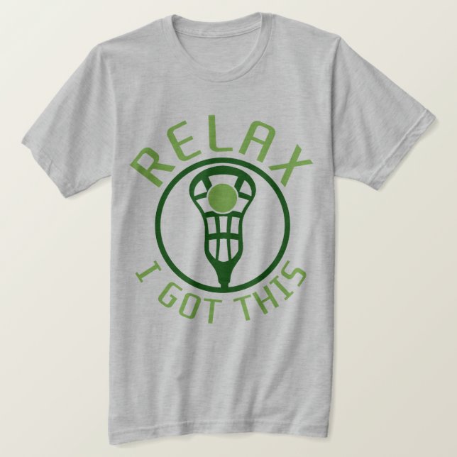 Entspannen Sie sich mich got diesen Lacrosse T-Shirt (Design vorne)