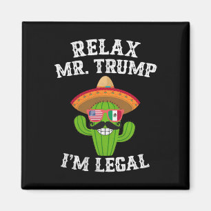 Entspannen Sie sich, Mr. Trump, ich bin legal - Lu Magnet