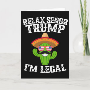 Entspannen Sie sich, Señor Trump - ich bin legal - Karte