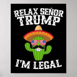 Entspannen Sie sich, Señor Trump - ich bin legal - Poster