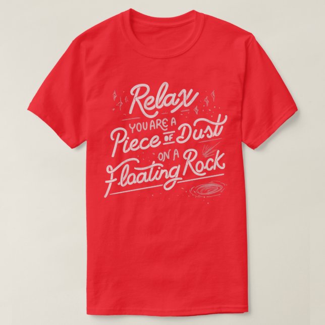 Entspannen Sie sich, Sie sind ein Stück Staub auf  T-Shirt (Design vorne)